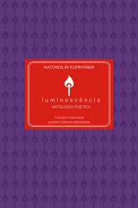 Luminescência (Viatchesláv Kupriyánov. Editora Kalinka) [POE016000]