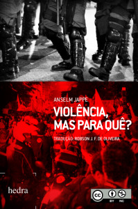 Violência, mas para quê? (Anselm Jappe. Editora Hedra) [SOC051000]